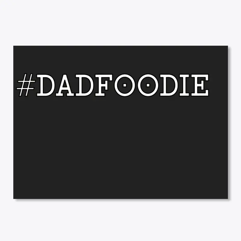 #DadFoodie