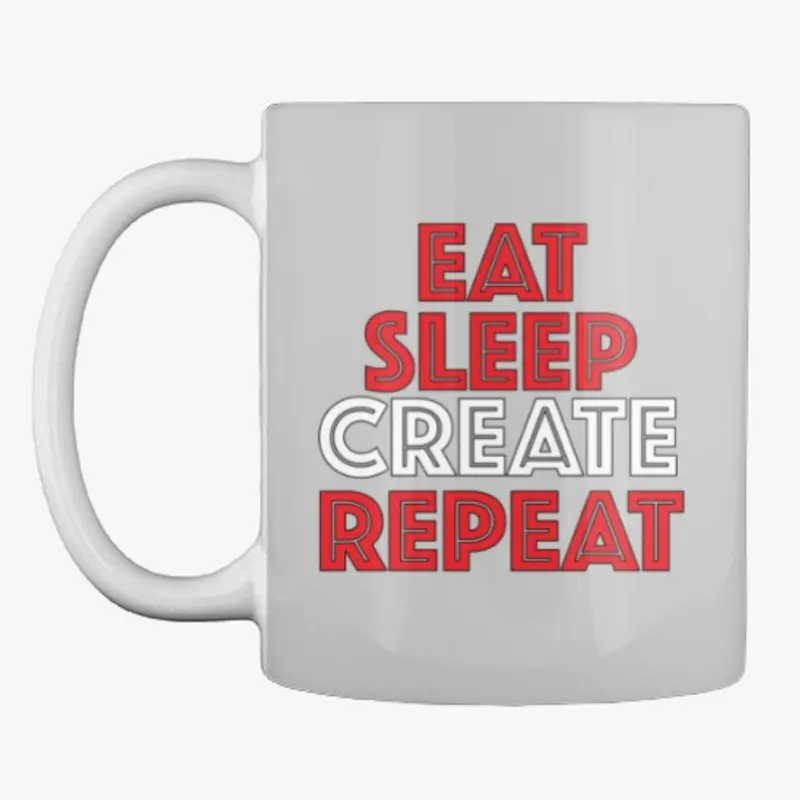 Eat Sleep Create Repeat