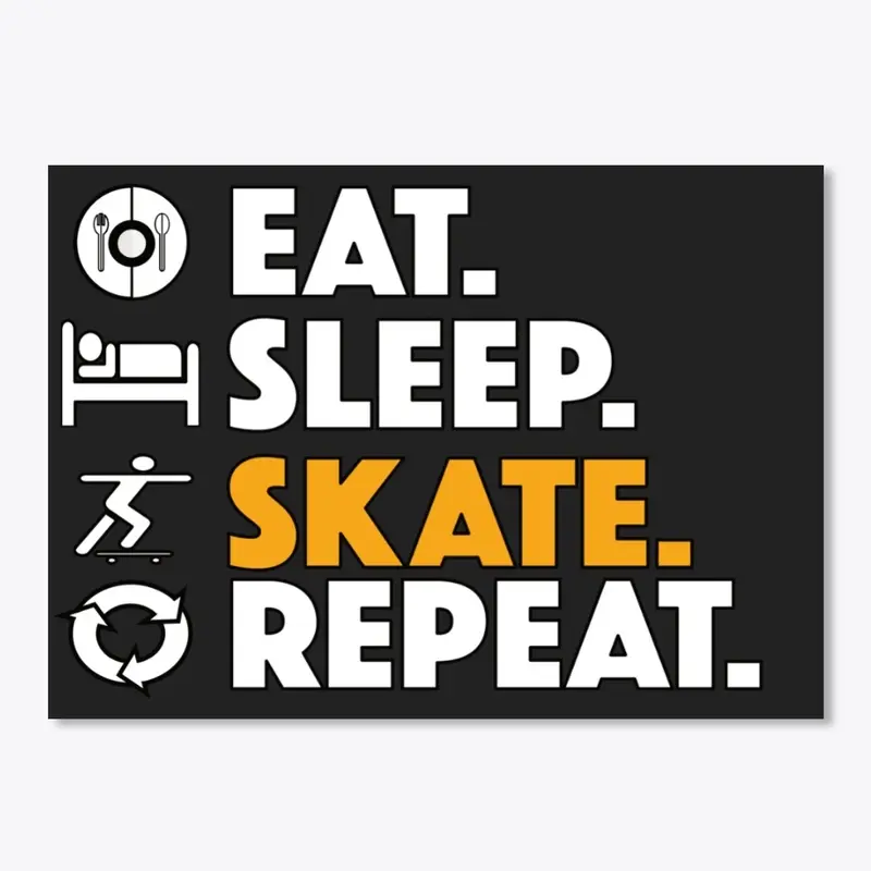 Eat Sleep Skate Repeat